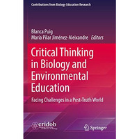 Critical Thinking in Biology and Environmental Education: Facing Challenges in a [Paperback]