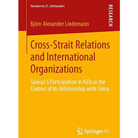 Cross-Strait Relations and International Organizations: Taiwans Participation i [Paperback]