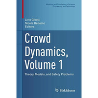 Crowd Dynamics, Volume 1: Theory, Models, and Safety Problems [Hardcover]