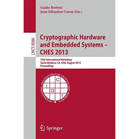 Cryptographic Hardware and Embedded Systems -- CHES 2013: 15th International Wor [Paperback]