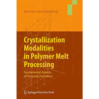 Crystallization Modalities in Polymer Melt Processing: Fundamental Aspects of St [Paperback]