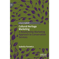 Cultural Heritage Marketing: A Relationship Marketing Approach to Conservation S [Hardcover]