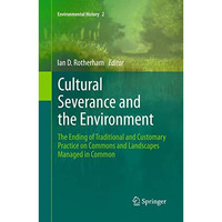 Cultural Severance and the Environment: The Ending of Traditional and Customary  [Hardcover]