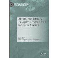 Cultural and Literary Dialogues Between Asia and Latin America [Hardcover]