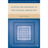 Culture and Hegemony in the Colonial Middle East [Paperback]