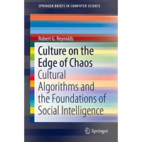 Culture on the Edge of Chaos: Cultural Algorithms and the Foundations of Social  [Paperback]