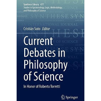 Current Debates in Philosophy of Science: In Honor of Roberto Torretti [Hardcover]