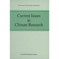 Current Issues in Climate Research: Proceedings of the EC Climatology Programme  [Paperback]