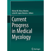 Current Progress in Medical Mycology [Hardcover]