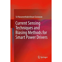 Current Sensing Techniques and Biasing Methods for Smart Power Drivers [Hardcover]