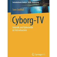 Cyborg-TV: Genetik und Kybernetik in Fernsehserien [Paperback]