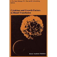 Cytokines and Growth Factors in Blood Transfusion: Proceedings of the Twentyfirs [Hardcover]