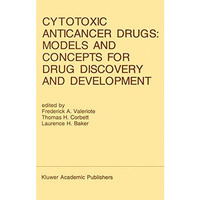 Cytotoxic Anticancer Drugs: Models and Concepts for Drug Discovery and Developme [Hardcover]