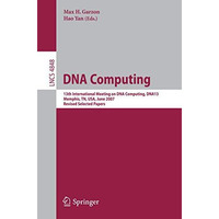 DNA Computing: 13th International Meeting on DNA Computing, DNA13, Memphis, TN,  [Paperback]