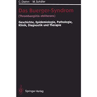 Das Buerger-Syndrom (Thrombangiitis obliterans): Geschichte, Epidemiologie, Path [Paperback]