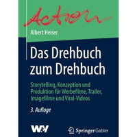 Das Drehbuch zum Drehbuch: Storytelling, Konzeption und Produktion f?r Werbefilm [Paperback]