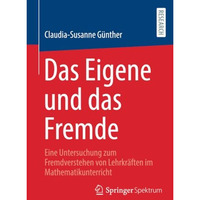 Das Eigene und das Fremde: Eine Untersuchung zum Fremdverstehen von Lehrkr?ften  [Paperback]