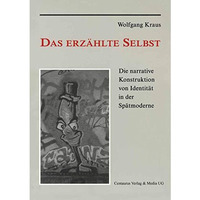 Das erz?hlte Selbst: Die narrative Konstruktion von Identit?t in der Sp?tmoderne [Paperback]