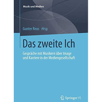 Das zweite Ich: Gespr?che mit Musikern ?ber Image und Karriere in der Mediengese [Paperback]