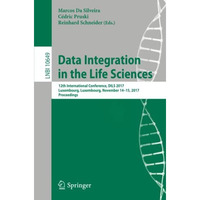 Data Integration in the Life Sciences: 12th International Conference, DILS 2017, [Paperback]