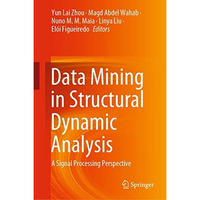 Data Mining in Structural Dynamic Analysis: A Signal Processing Perspective [Hardcover]