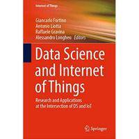 Data Science and Internet of Things: Research and Applications at the Intersecti [Hardcover]