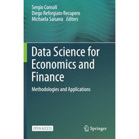 Data Science for Economics and Finance: Methodologies and Applications [Paperback]