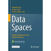 Data Spaces: Design, Deployment and Future Directions [Hardcover]