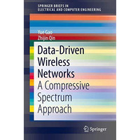 Data-Driven Wireless Networks: A Compressive Spectrum Approach [Paperback]