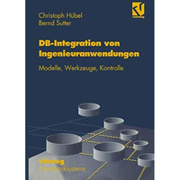 Datenbank-Integration von Ingenieuranwendungen: Modelle, Werkzeuge, Kontrolle [Paperback]