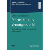 Datenschutz als Verm?gensrecht: Datenschutzrecht als Instrument des Datenhandels [Hardcover]