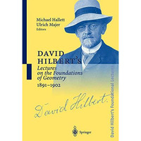 David Hilberts Lectures on the Foundations of Geometry 18911902 [Hardcover]