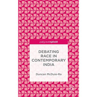 Debating Race in Contemporary India [Hardcover]