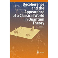 Decoherence and the Appearance of a Classical World in Quantum Theory [Hardcover]