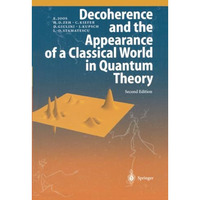 Decoherence and the Appearance of a Classical World in Quantum Theory [Paperback]