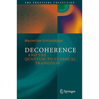 Decoherence: and the Quantum-To-Classical Transition [Paperback]