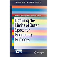 Defining the Limits of Outer Space for Regulatory Purposes [Paperback]