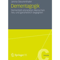 Dementagogik: Dementiell erkrankten Menschen neu und ganzheitlich begegnen [Paperback]