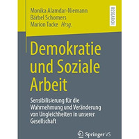 Demokratie und Soziale Arbeit: Sensibilisierung f?r die Wahrnehmung und Ver?nder [Paperback]