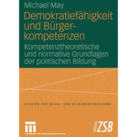 Demokratief?higkeit und B?rgerkompetenzen: Kompetenztheoretische und normative G [Paperback]