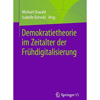 Demokratietheorie im Zeitalter der Fr?hdigitalisierung [Paperback]