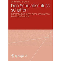 Den Schulabschluss schaffen: Erfolgsbedingungen einer schulischen F?rderma?nahme [Paperback]