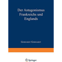 Der Antagonismus Frankreichs und Englands vom politisch-militairischen Standpunk [Paperback]