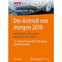 Der Antrieb von morgen 2018: Der Wandel im ?kosystem - pr?gend f?r den Antrieb   [Paperback]