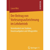 Der Beitrag von Vorlesungsaufzeichnung im Lehrbetrieb: Vereinbarkeit von Studium [Paperback]