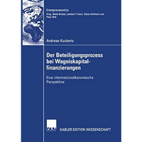 Der Beteiligungsprozess bei Wagniskapitalfinanzierungen: Eine informations?konom [Paperback]