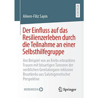 Der Einfluss auf das Resilienzerleben durch die Teilnahme an einer Selbsthilfegr [Paperback]