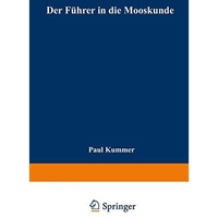 Der F?hrer in die Mooskunde: Anleitung zum leichten und sicheren Bestimmen der d [Paperback]