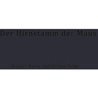 Der Hirnstamm der Maus: Topographie, Cytoarchitektonik und Cytologie [Paperback]