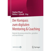 Der Kompass zum digitalen Mentoring & Coaching: Digitale Beratung entwerfen, [Paperback]